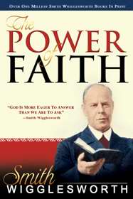 The Power Of Faith (4 In 1 Anthology) PB - Smith Wigglesworth